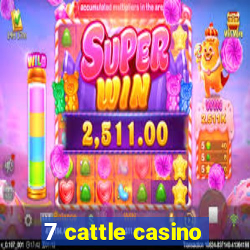 7 cattle casino